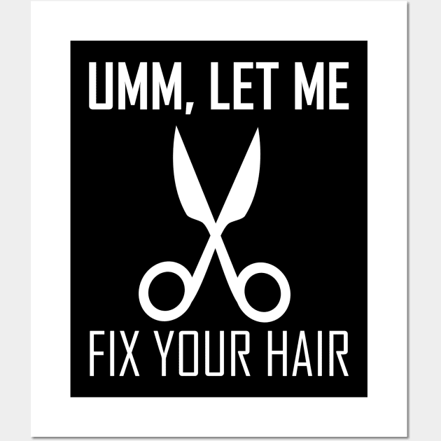 umm let me fix your hair Wall Art by teestaan